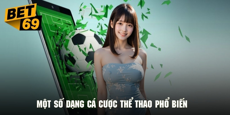 Một số dạng cá cược thể thao phổ biến trên bảng kèo nhà cái