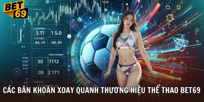 Các băn khoăn xoay quanh thương hiệu thể thao BET69
