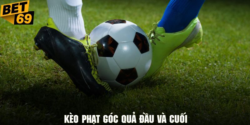 Tham gia đặt cược kèo phạt đầu phạt cuối cực đặc sắc 2025