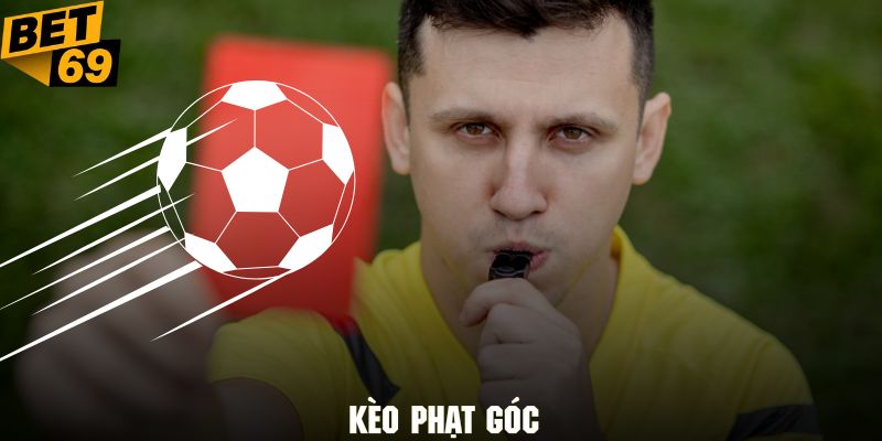 Vài nét về kèo phạt góc cực hot trên thị trường online BET69