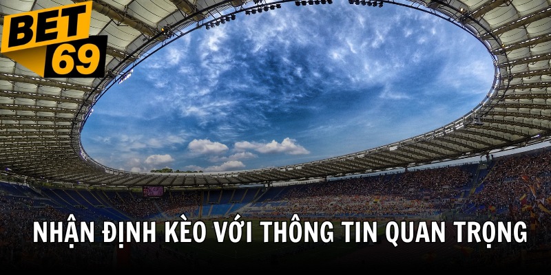 Nhận định kèo mu tài xỉu chuẩn xác với các thông tin quan trọng