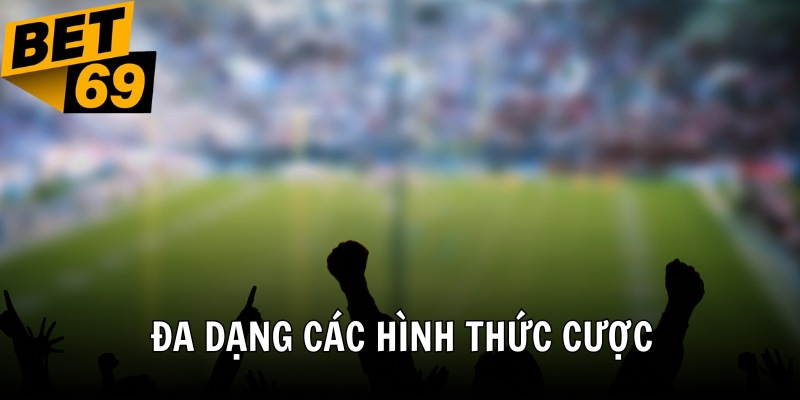 Đa dạng các hình thức cược kèo tottenham