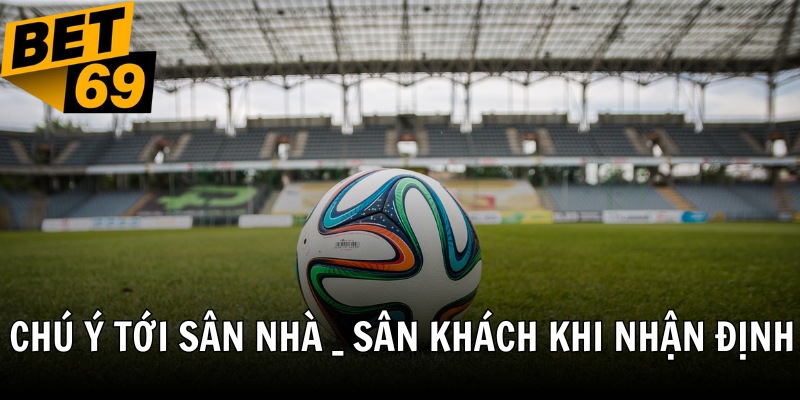Bạn phải chú ý đến các yếu tố khi nhận định