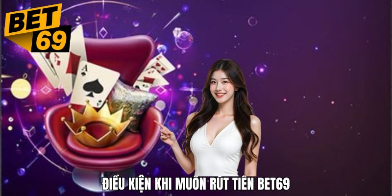 Thỏa mãn các điều kiện từ nhà cái để có các giao dịch mượt mà nhất