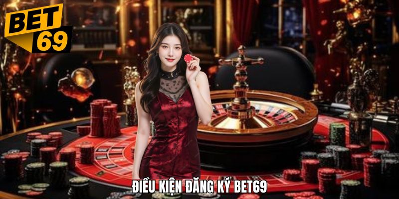 Thỏa mãn các điều kiện từ nhà cái để có quy trình đăng ký mượt mà nhất